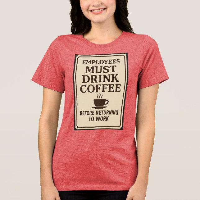Anställda Måste Dricka Kaffe Hoodie T Shirt (Framsida)