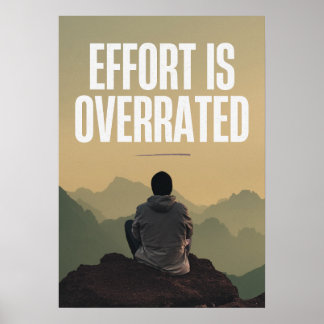 Ansträngningarna är överskattade. Antimotivation Poster