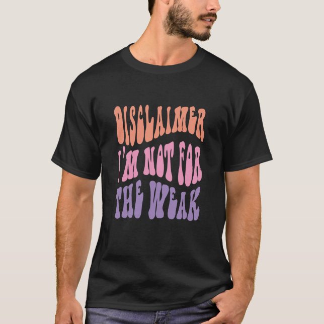 Ansvarsfriskrivning: Jag är inte för den svaga cit T Shirt (Framsida)