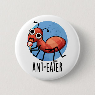 Ant-eater Funny Ant Pun Knapp