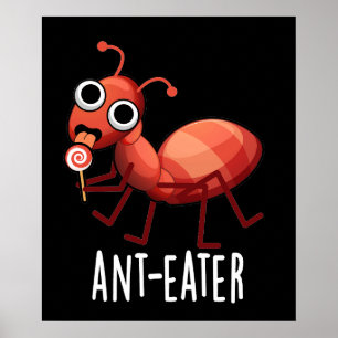 Ant-eater Funny Ant Pun Mörk BG Poster