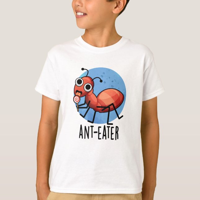 Ant-eater Funny Ant Pun T Shirt (Framsida)