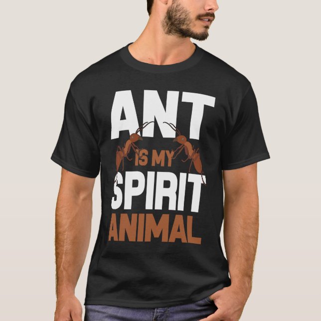 Ant Is My Spirit Animal I Ant Farm I Ant T Shirt (Framsida)