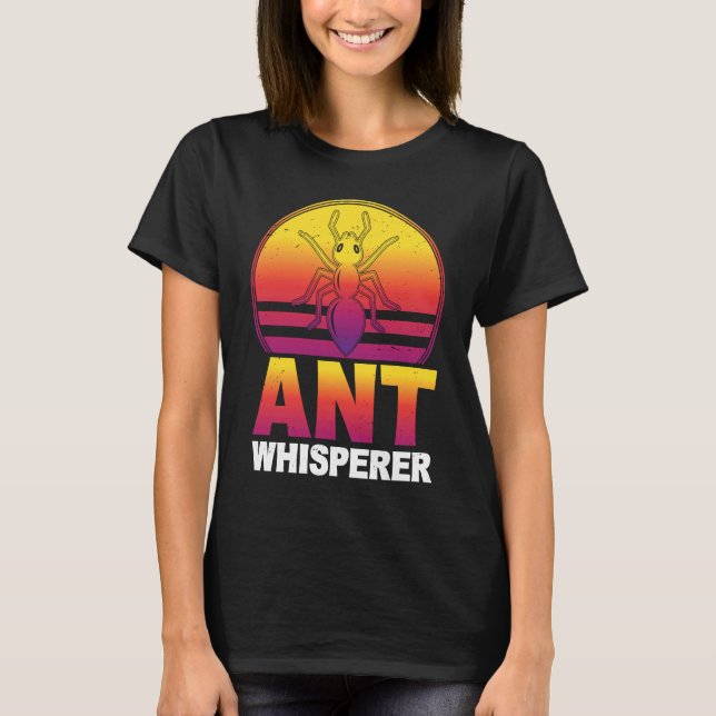 Ant Whisperer I Ant Farm I Ant T Shirt (Framsida)
