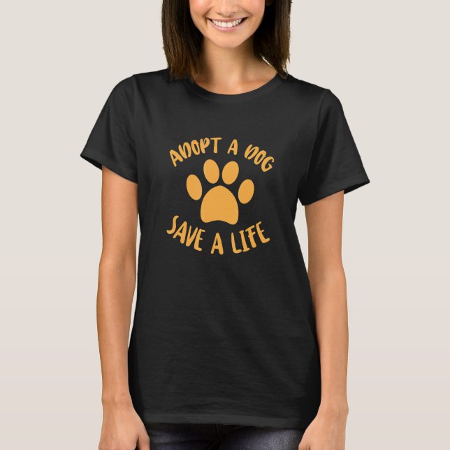 Anta en Hund Spara A Life Hundar Rädding Animal Ad T Shirt (Framsida)