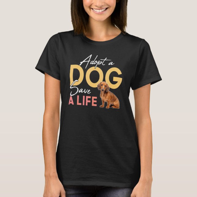 Anta en Hund Spara A Life Rädding Dachshund T Shirt (Framsida)
