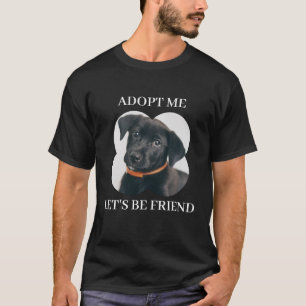 Anta mig, Låt oss vara vänner - Cute Pet Adop T Shirt