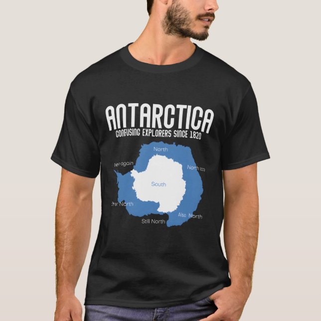 Antarctica Confusing Explorers sedan 1820 Antarcti T Shirt (Framsida)