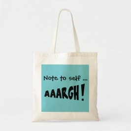 Anteckning till mig själv "AAARGH!" Tygkasse
