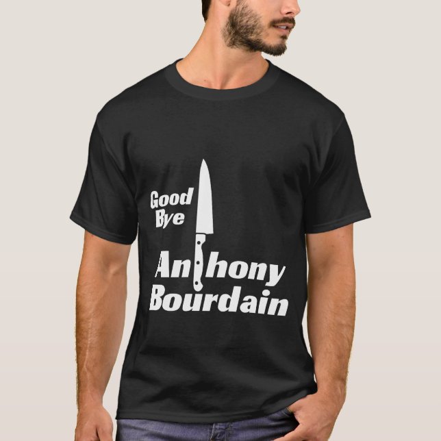 Anthony Bourdain 61 år, bye T Shirt (Framsida)