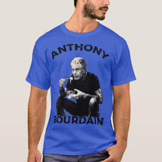 Anthony Bourdain T Shirt