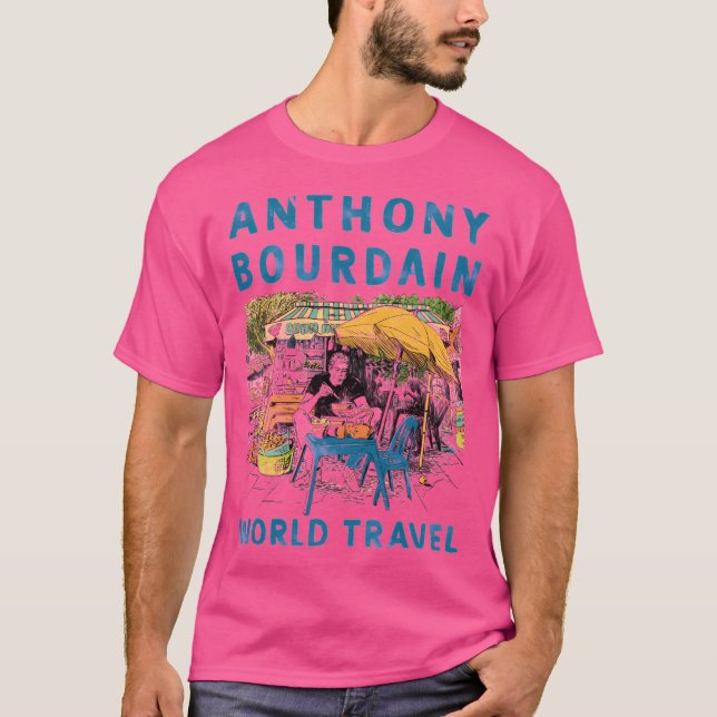 Anthony Michael Bourdain anthony Bourdain World T T Shirt (Framsida)