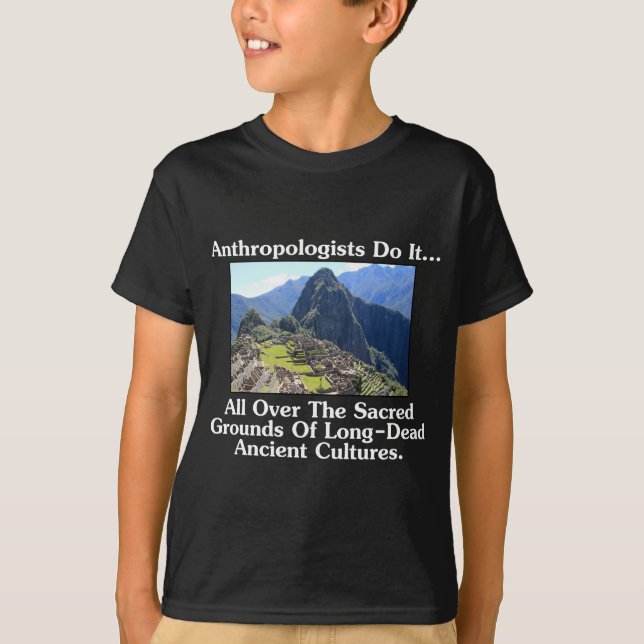 Anthropologer Gör Det... Överallt På Helig Mark. Tee Shirt (Framsida)