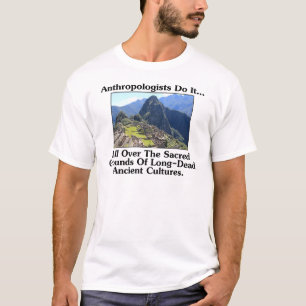 Anthropologer Gör Det... Överallt På Helig Mark Tee Shirt