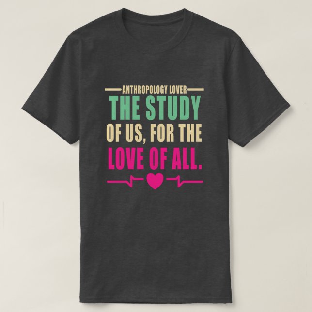 Anthropology Lover Quote T Shirt (Design framsida)