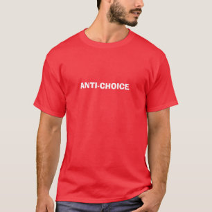 ANTI-CHOICE T-SHIRT