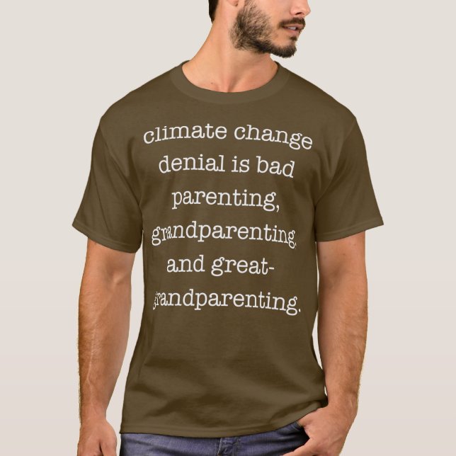 Anti Climate Change Denial Funny T Shirt (Framsida)