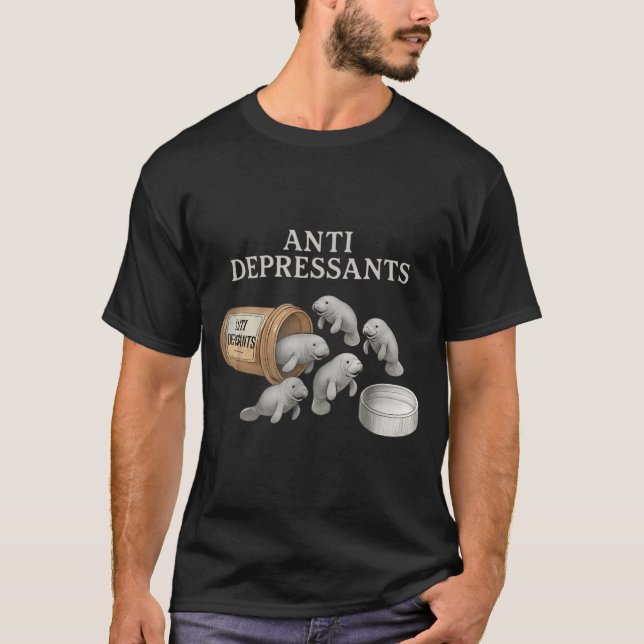 Anti Depressants Manatees  T Shirt (Framsida)