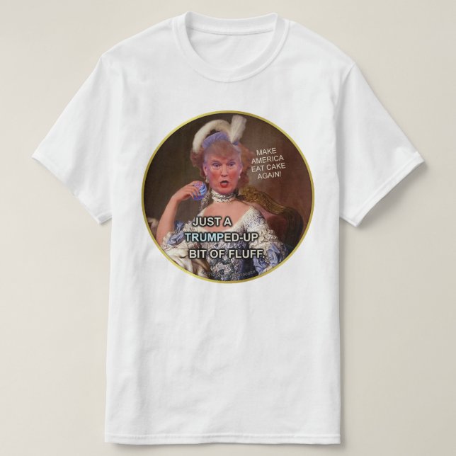 Anti Donald Trump Marie Antoinette val 2016 T Shirt (Design framsida)
