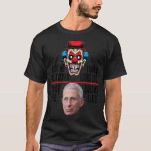 Anti Fauci hur en mördare clown ser ut. T Shirt