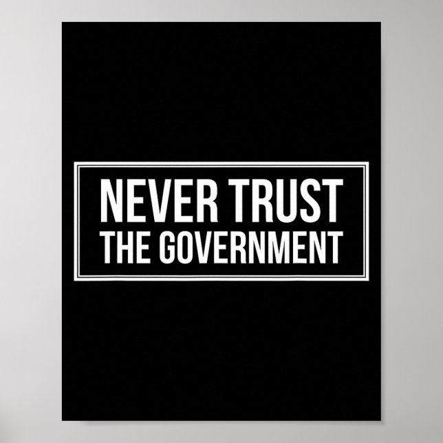 Anti Government Tees Never Trust The Government -  Poster (Framsidan)