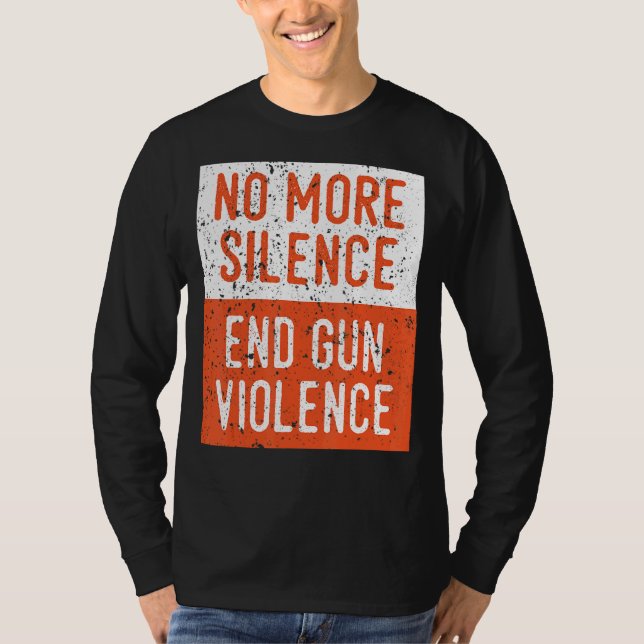 Anti Gun Awareness No more Silence End Gun Violenc T Shirt (Framsida)