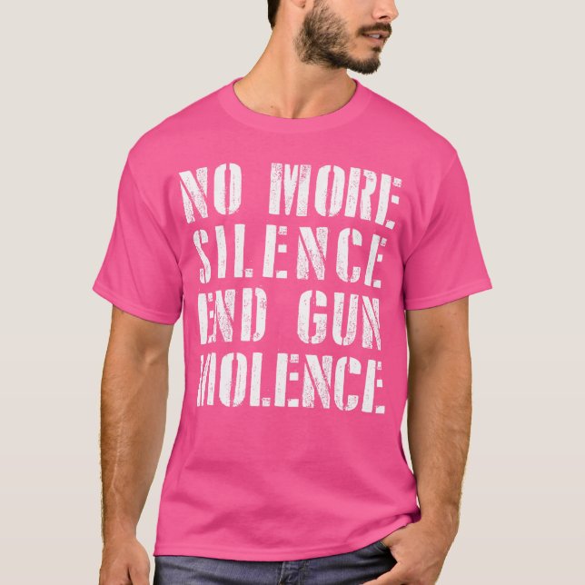 Anti Gun No more Silence End Gun Violence T Shirt (Framsida)