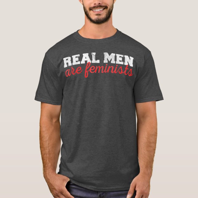 Anti Harassment Real Men are Feminist Gender T Shirt (Framsida)