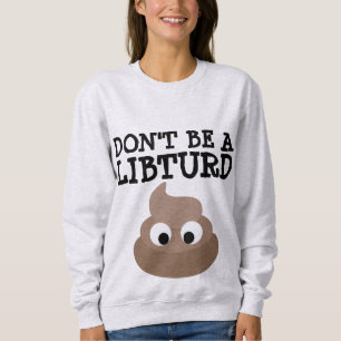 ANTI-LIBERAL 'DON'INTE BE A LIBTURD' FUNNY T-SHIRT