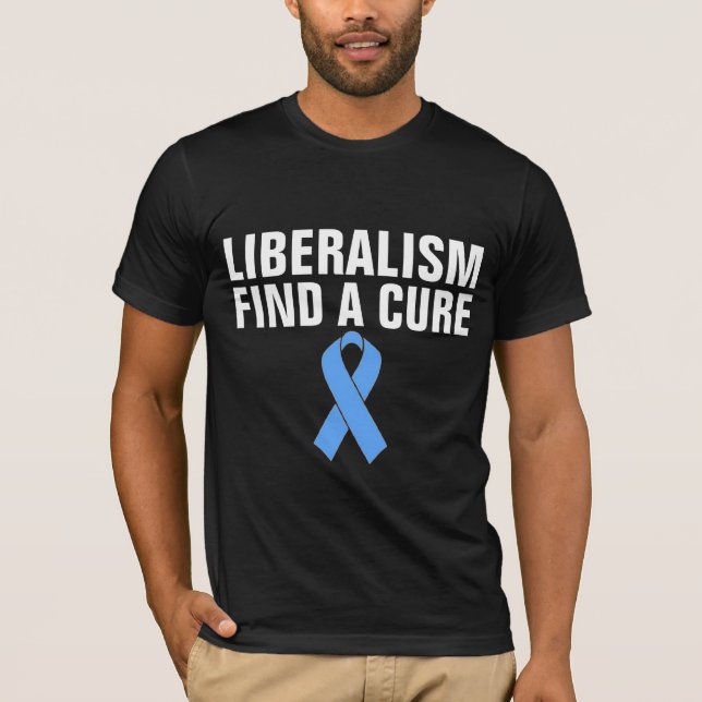 ANTI-LIBERAL T-Shirts, LIBERALISM FINNS EN CURE T- T Shirt (Framsida)