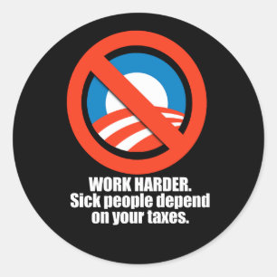 Anti-Obama - arbeta hårdare för sjuka människor är Runt Klistermärke