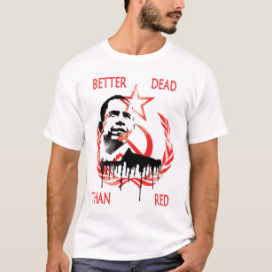 Anti Obama bättre DEAD ÄN RÖDA Tee Shirt