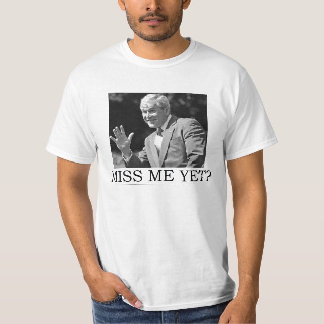 ANTI OBAMA GEORGE W. BUSH 'MISS ME YET' TRÖJA (Framsida)