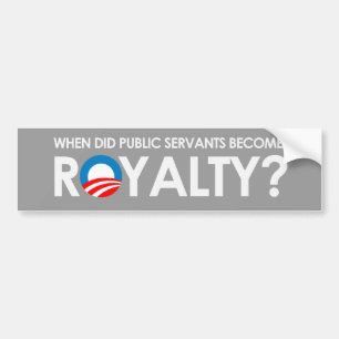 Anti-Obama - NÄR GJORDE TJÄNARE BLIR ROYALTYbula Bildekal