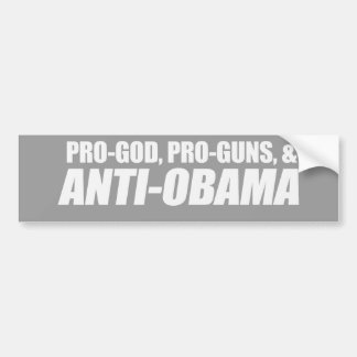 Anti-Obama - PRO-GOD PRO-GUNS ANTI-OBAMA Bumpersti Bildekal