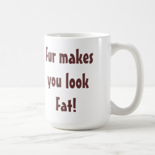 Anti Päls - Päls Får Dig Att Se Tjock Ut Citat Kaffemugg