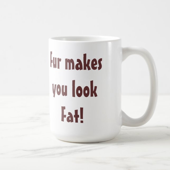 Anti Päls - Päls Får Dig Att Se Tjock Ut Citat Kaffemugg (Höger)