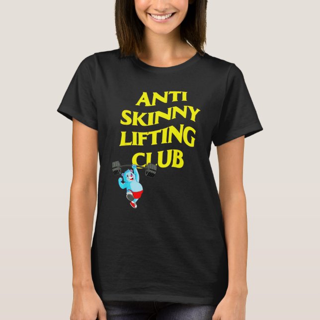 Anti Skinny Lifting Club Weightlifting Bodybuildin T Shirt (Framsida)