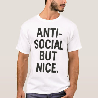 Anti-Social But Nice | Bold Introvert Statement T Shirt