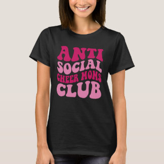 Anti Social Cheer Mammor Klubb Mamma som säger Gro T Shirt