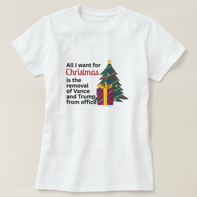Anti-Trump All I Want for Christmas Impeach Remove T Shirt (Design framsida)