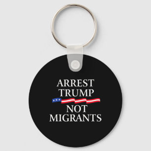 Anti Trump - Arrestera Trump, inte migranter 2 Nyckelring