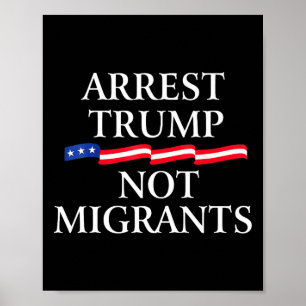 Anti Trump - Arrestera Trump inte migranter 2 Poster