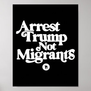 Anti Trump - Arrestera Trump Inte Migranter 5 Poster