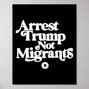 Anti Trump - Arrestera Trump Inte Migranter Poster
