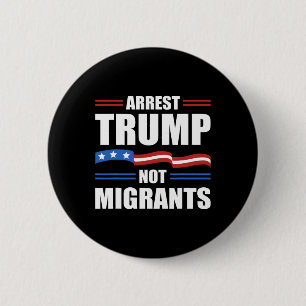 Anti Trump - Arrestera Trump Inte Migranter Rolig Knapp