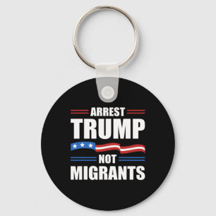 Anti Trump - Arrestera Trump Inte Migranter Roligt Nyckelring