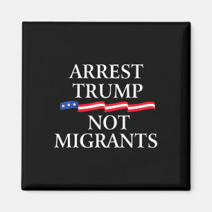 Anti Trump - Arresterar Trump Inte Migranter 2 Magnet