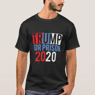 Anti Trump for Prison Impeach Lock Him Up Presiden T Shirt
