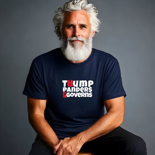 Anti-Trump-meddelande vitt rött T Shirt (This t-shirt lets you do just that, with a bold "Trump Panders, Not Governs" message. )